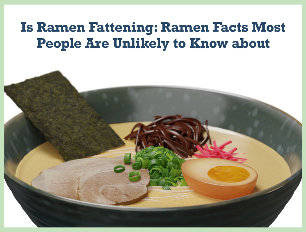 Is Ramen Fattening: Ramen Facts Most People Are Unlikely to Know about ...