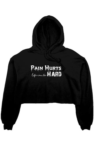Pain Hurts Life Can Be Hard Crop Hoodie 2 