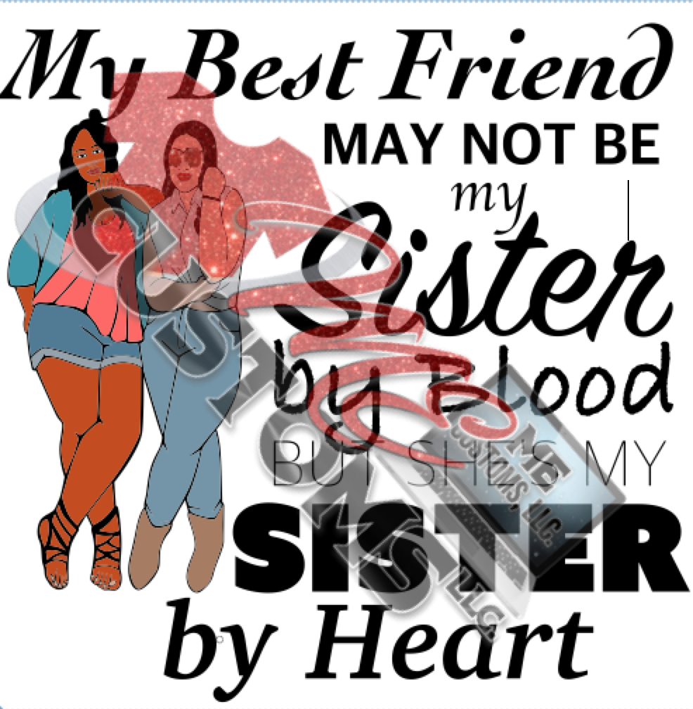 Download My Best Friend May Not Be My Sister By Blood But Sister By Heart Png File Digital Download T Shirt Digital Prints Art Collectibles Kromasol Com