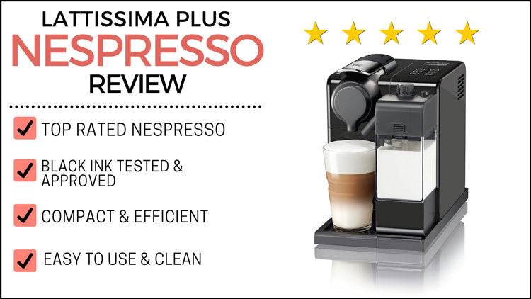 Nespresso Lattissima Plus Review: Expert Reviews on this Model – Black Ink Coffee Company