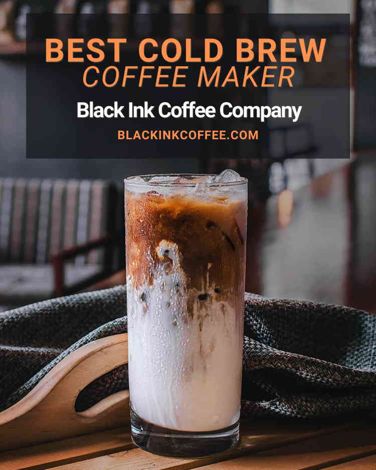 Cold Brew Coffee: Best Cold Brew Coffee Maker and Cold Brew Recipe – Black  Ink Coffee Company