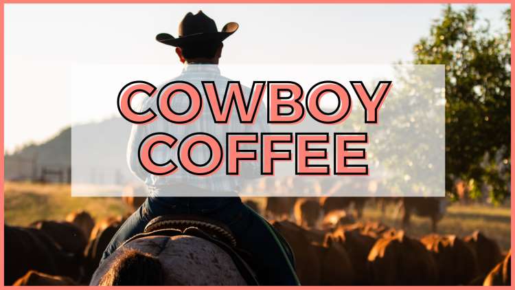 Recipe: Cowboy Coffee