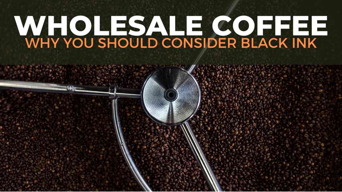 Wholesale Coffee Suppliers: Bulk Coffee Beans and Bulk Ground Coffee –  Black Ink Coffee Company