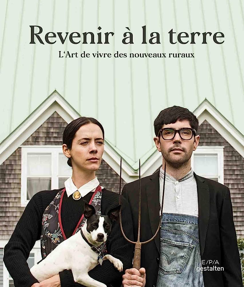 Couverture du livre "Revenir à la terre - L'art de vivre des néoruraux"