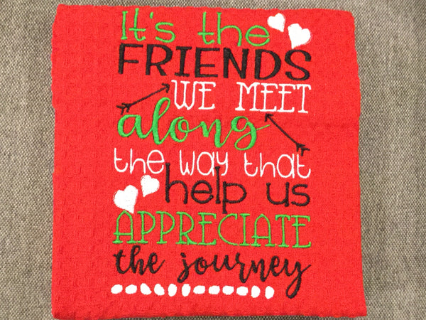 Its the friends we meet..... Embroidered Tea Towel