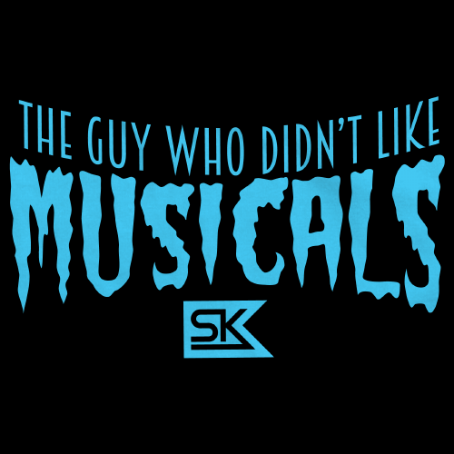 the guy who didnt like musicals
