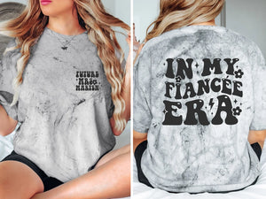 In my Fiancée era. Custom Fiancée Garment dyed T-shirt with print on Front & Back. Personalized Wife Outfit. Engagement Gift. Proposal gift - teelikeyours.com