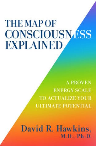 The Map of Consciousness Explained