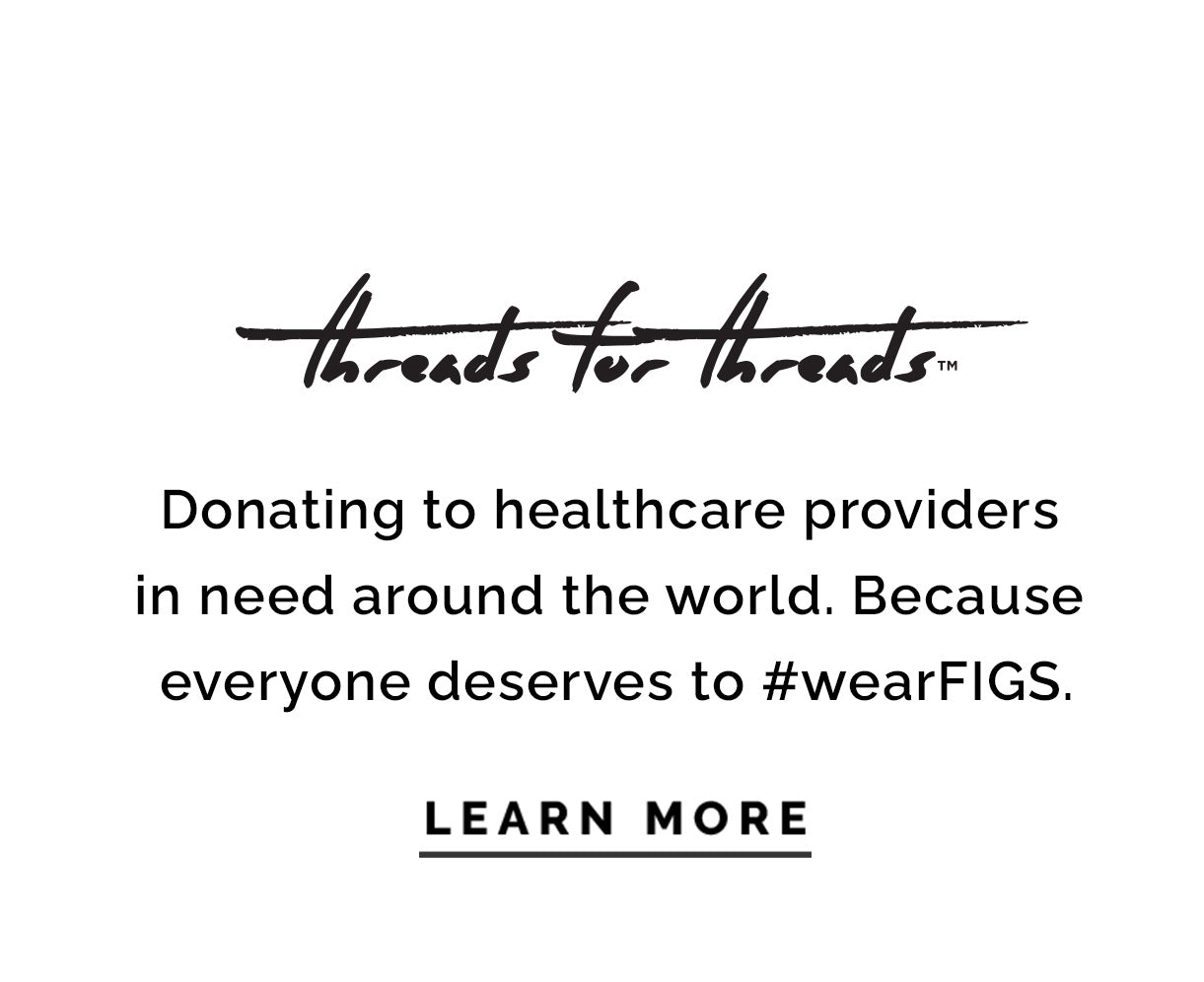 reldS er reKdS Donating to healthcare providers in need around the world. Because everyone deserves to #wearFIGS. LEARN MORE 