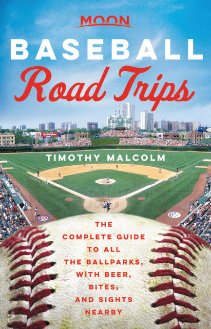 Baseball Road Trips - Travel Guide by Timothy Malcolm