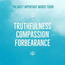 Truthfulness, Compassion, and Forbearance 