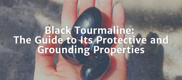 Black Tourmaline: The Guide to Its Protective and Grounding Properties