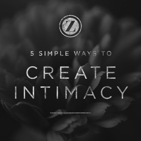 5 Simple Ways to Create Intimacy in Your Relationship
