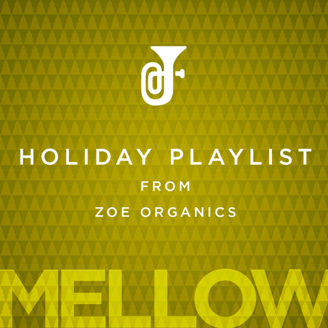 2015 Zoe Organics Holiday Playlist: Mellow