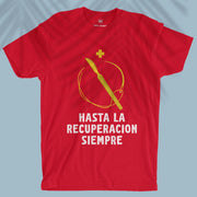 Hasta La Recuperacion Siempre - Unisex T-shirt