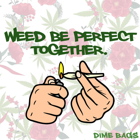 "Weed be perfect together" downloadable Valentine's Day card 