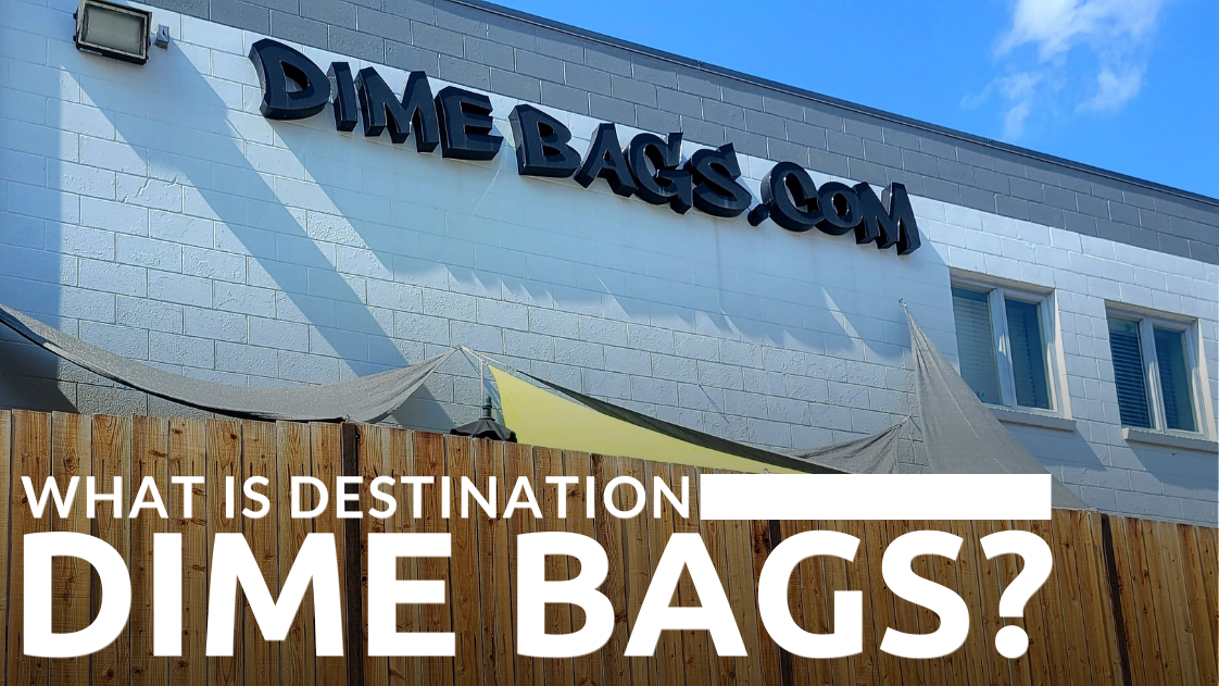 Destination Dime Bags