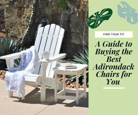 A Guide to Buying the Best Adirondack Chairs for You
