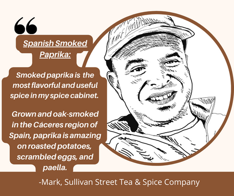 Spanish Smoked paprika is  the most flavorful and useful spice in my spice cabinet. Grown and oak-smoked in the Cáceres region of  Spain, paprika is amazing on roasted potatoes,  scrambled eggs, and paella.