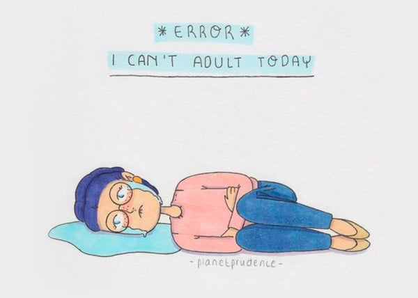 I can't adult today illustration by planet prudence