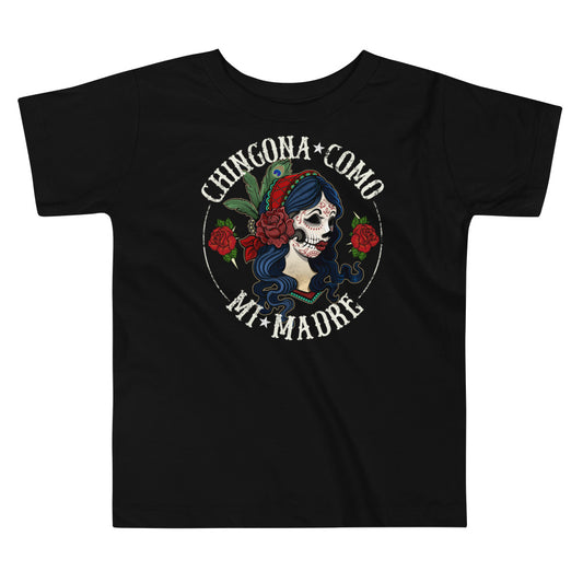 Chingona Como Mi Madre Toddler T-Shirt