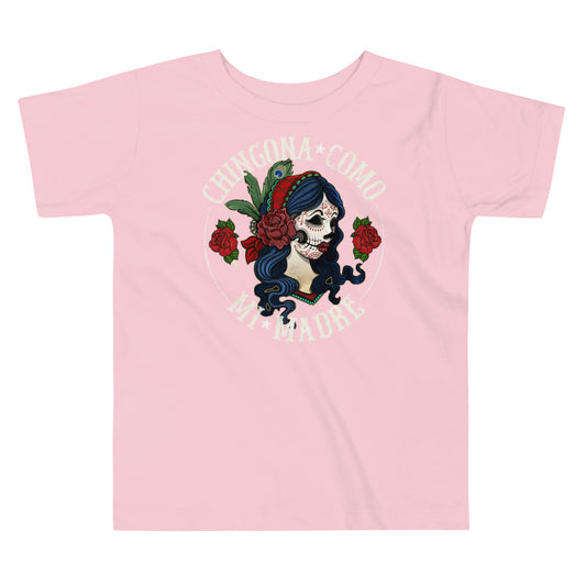 Chingona Como Mi Madre Toddler T-Shirt