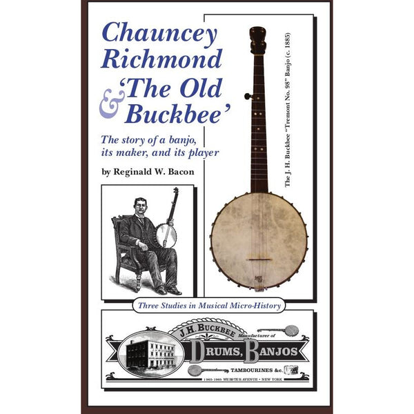 Buckbee Banjos Chauncey Richmond The Old Buckbee