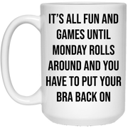 It’s all fun and games until Monday rolls around mug