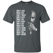 Tupac Don’t love what you can’t trust don’t hate what you can’t have