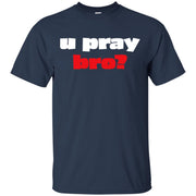 U Pray Bro? You Pray Bro Christian