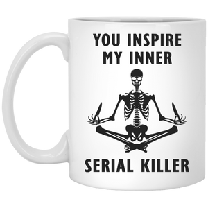 You inspire my inner serial killer mug