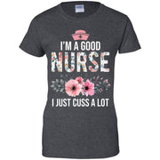 I’m a good nurse I just cuss a lot