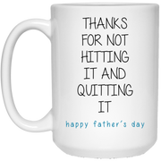 Thanks for not hitting it and quitting it happy father’s day mug