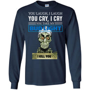 You laugh I laugh you cry I cry you take my Bud Light