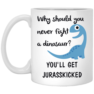 Why should you never fight a dinosaur you’ll get Jurasskicked mug