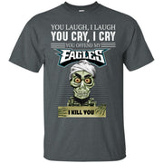 You Laugh I Laugh You Cry I Cry You offend my Eagles I kill you