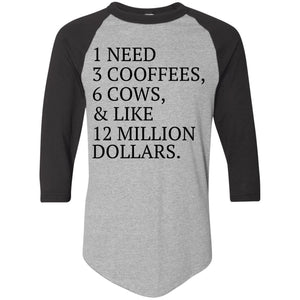 1 need 3 coffees 6 cows and like 12 million