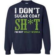 I don’t Sugar coat shit I’m not willy Wonka