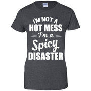 I’m not a hot mess I’m a spicy disaster