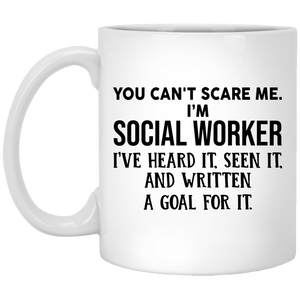 You can’t scare me I’m social worker I’ve heard it seen it mug