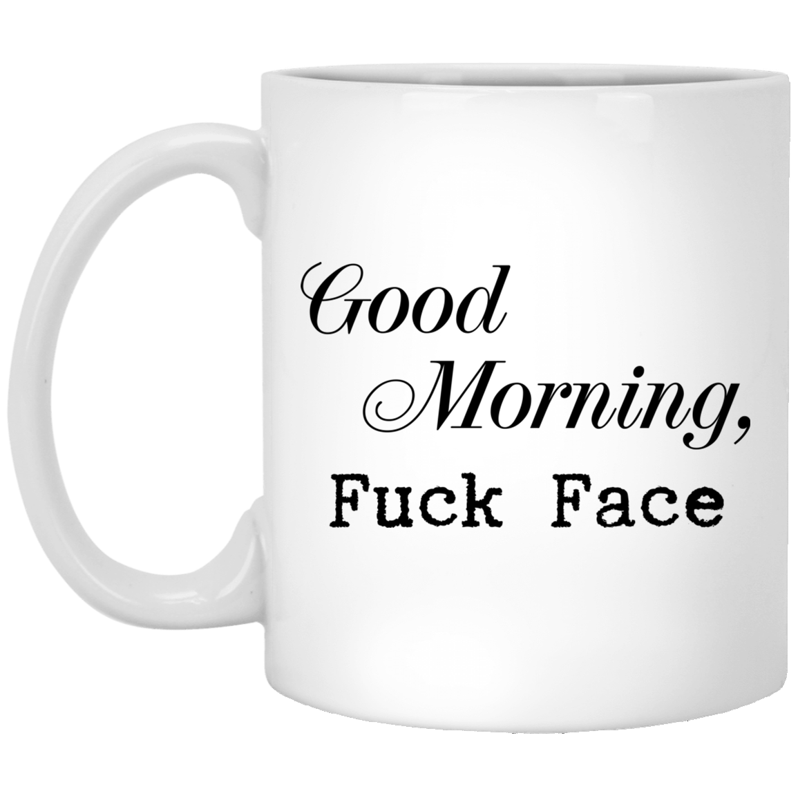 Good Morning Fuck Face Mug Wind Vandy