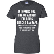 If I offend you cry me a river I’ll bring snacks and a raft