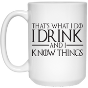 That’s what I do I drink and I know things mug