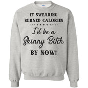 If swearing burned calories I’d be a skinny bitch by now