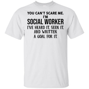 You can’t scare me I’m social worker I’ve heard it seen it