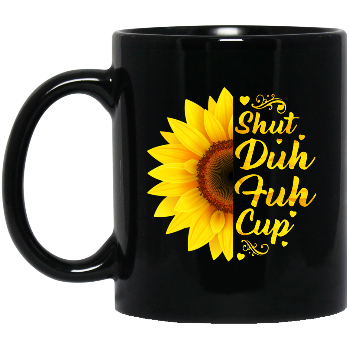 Sunflower Shut duh fuh cup mug