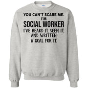 You can’t scare me I’m social worker I’ve heard it seen it