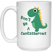 Don’t Be A Cuntasaurous mug