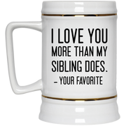 I love you more than my sibling does your favorite mug