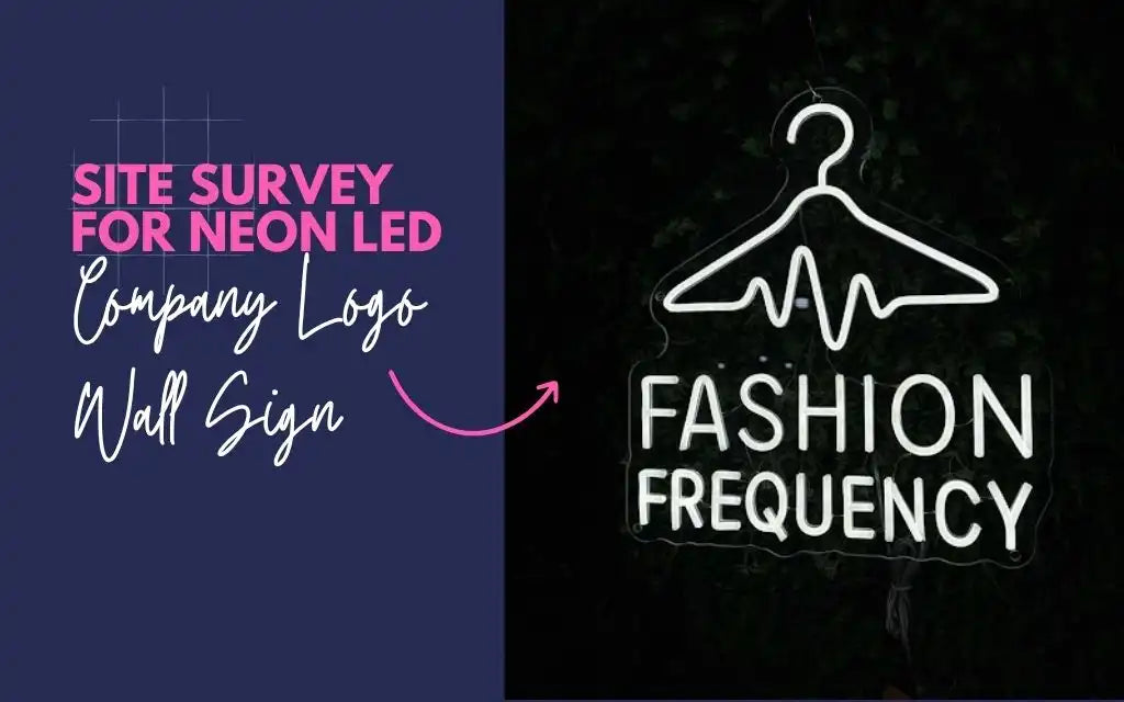 Site survey for Neon LED logo sign with Fashion Frequency hanger graphic